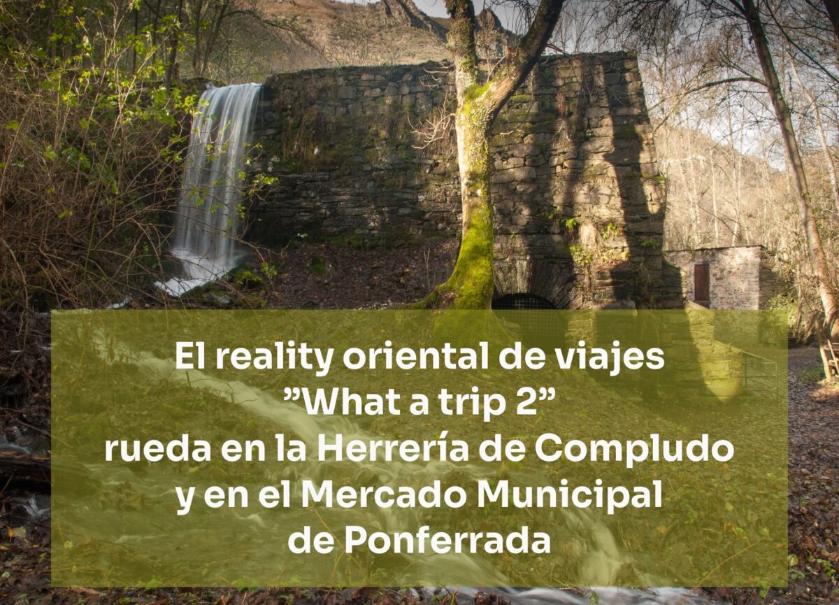 What a trip en la Herrería de Compludo de Ponferrada